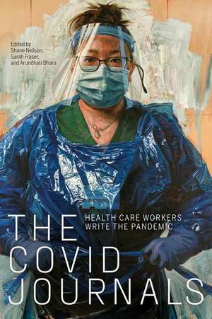 The COVID Journals: Health Care Workers Write the Pandemic de Shane Neilson