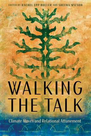Walking the Talk: Climate Moves and Relational Attunement de Rachel Epp Buller
