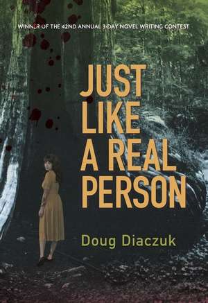 JUST LIKE A REAL PERSON de Douglas Diaczuk