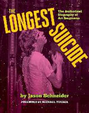 The Longest Suicide: The Authorized Biography of Art Bergmann de Jason Schneider