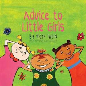 Advice to Little Girls: Includes an Activity, a Quiz, and an Educational Word List de Mark Twain