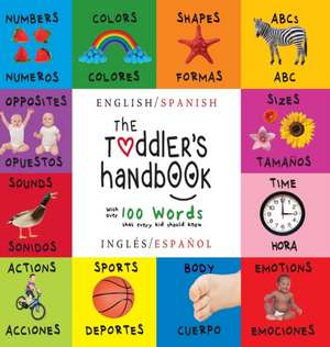 The Toddler's Handbook: Bilingual (English / Spanish) (Ingles / Espanol) Numbers, Colors, Shapes, Sizes, ABC Animals, Opposites, and Sounds, w de Dayna Martin