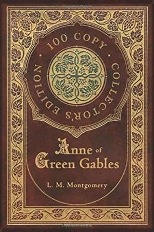 Anne of Green Gables (100 Copy Collector's Edition) de Lucy Maud Montgomery