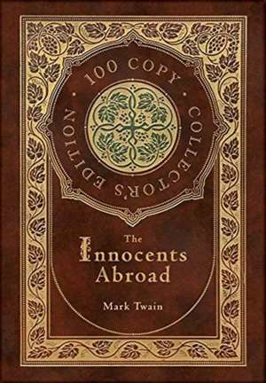 The Innocents Abroad (100 Copy Collector's Edition) de Mark Twain