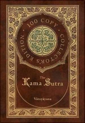 The Kama Sutra (100 Copy Collector's Edition) de Vatsyayana