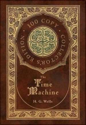 The Time Machine (100 Copy Collector's Edition) de H. G. Wells