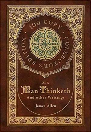 As a Man Thinketh and other Writings de James Allen