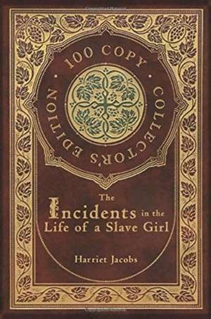 Incidents in the Life of a Slave Girl (100 Copy Collector's Edition) de Harriet Jacobs