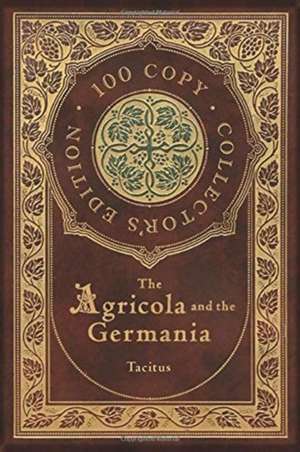 The Agricola and the Germania (100 Copy Collector's Edition) de Tacitus