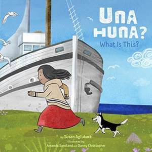 Una Huna?: What Is This? de Susan Aglukark