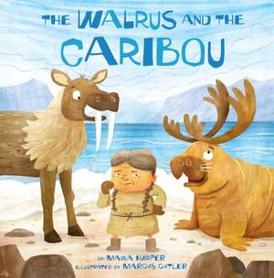 The Walrus and the Caribou de Maika Harper