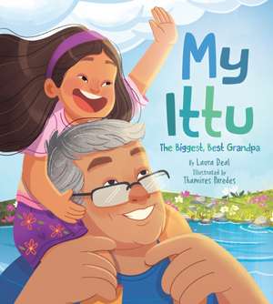 My Ittu: The Biggest, Best Grandpa de Laura Deal