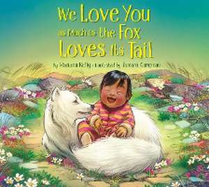 We Love You as Much as the Fox Loves Its Tail de Masiana Kelly