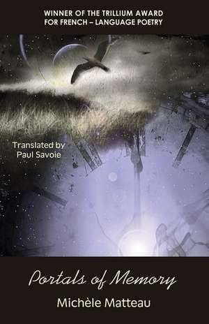 Portals of Memory: Winner of the Trillium Award for French-Language Poetry de Michele Matteau