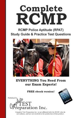 Complete RCMP!: RCMP Police Aptitude (RPAT) Study Guide & Practice Test Questions de Complete Test Preparation lnc.