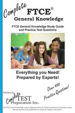 Complete Ftce General Knowledge!: Ftce General Knowledge Study Guide and Practice Test Questions de Complete Test Preparation Inc.