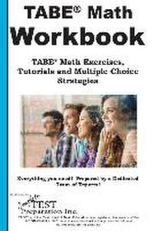 TABE Math Workbook: TABE(R) Math Exercises, Tutorials and Multiple Choice Strategies de Complete Test Preparation Inc