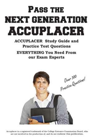 Pass the Next Generation ACCUPLACER de Complete Test Preparation Inc.