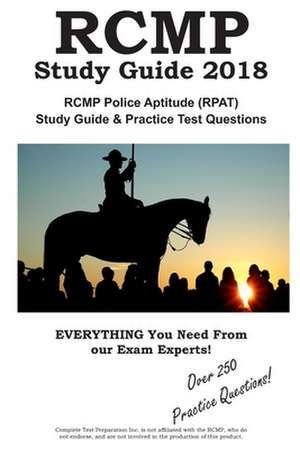 Rcmp Study Guide 2018: Rcmp Police Aptitude (Rpat) Study Guide & Practice Test Questions de Complete Test Preparation Inc