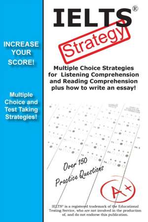 IELTS Test Strategy! Winning Multiple Choice Strategies for the International English Language Testing System de Complete Test Preparation Inc.