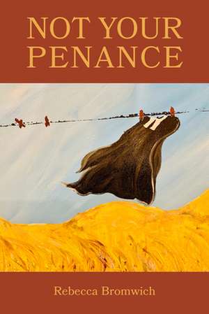 Not Your Penance de Rebecca Jaremko Bromwich