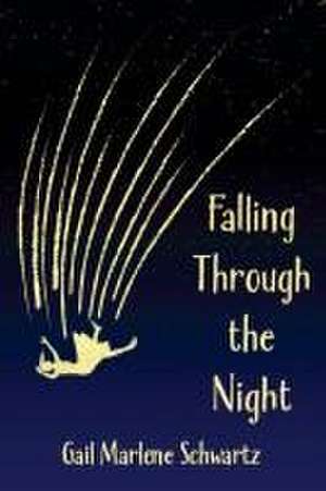 Falling Through the Night (National Indie Excellence Award Winner, 2024) de Gail Marlene Schwartz