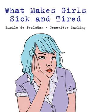 What Makes Girls Sick and Tired de Lucile de Pesloüan