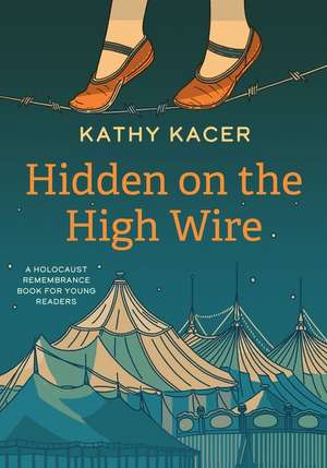 Hidden on the High Wire de Kathy Kacer