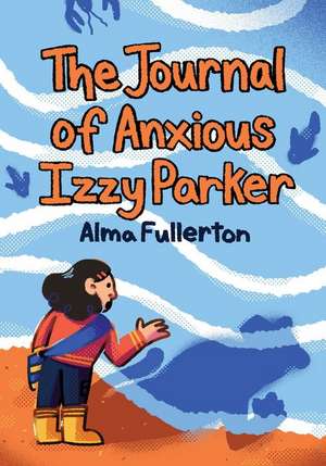 The Journal of Anxious Izzy Parker de Alma Fullerton