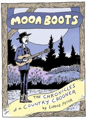 Moon Boots: The Chronicles of a Country Crooner de Lorenz Peter