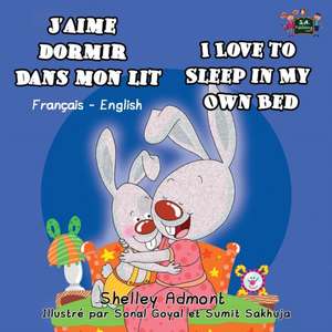 J'aime dormir dans mon lit I Love to Sleep in My Own Bed de Shelley Admont