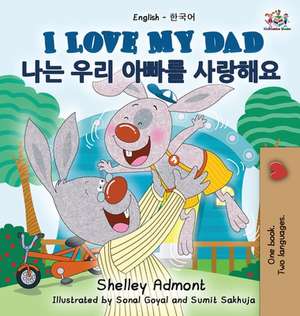 I Love My Dad (English Korean Bilingual Book) de Shelley Admont