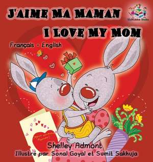 J'aime Ma Maman I Love My Mom de Shelley Admont