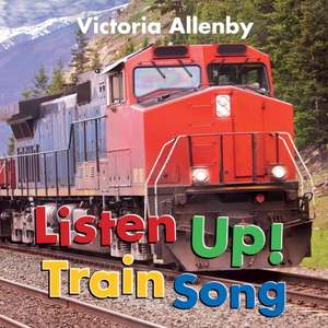 Listen Up! Train Song de Victoria Allenby