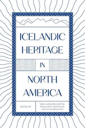 Icelandic Heritage in North America de Birna Arnbjörnsdóttir