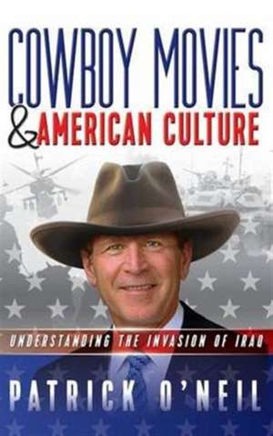 Cowboy Movies & American Culture de Patrick O'Neil