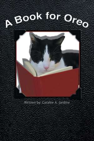 A Book for Oreo de Caralee A. Jardine