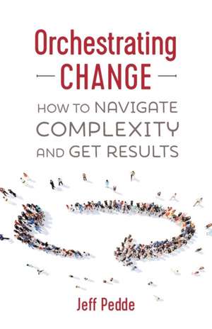 Orchestrating Change de Jeff Pedde