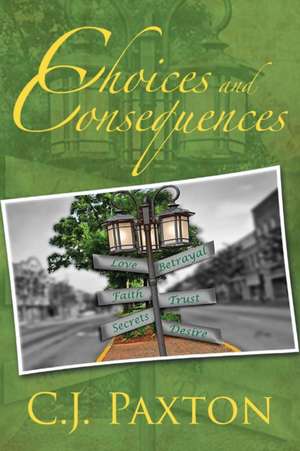 Choices and Consequences de C. J. Paxton