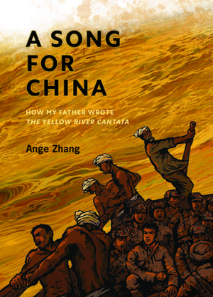 A Song for China: How My Father Wrote Yellow River Cantata de Ange Zhang