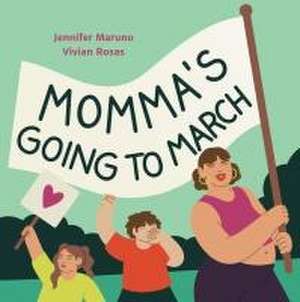 Momma's Going to March de Jennifer Maruno