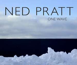 Ned Pratt: One Wave de Mireille Eagan