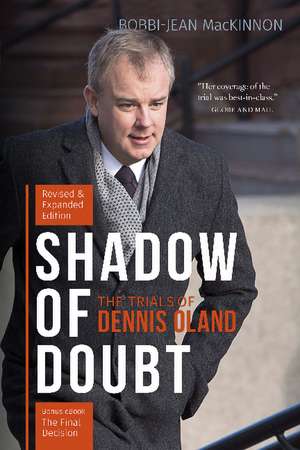 Shadow of Doubt: The Trials of Dennis Oland, Revised and Expanded Edition de Bobbi-Jean MacKinnon