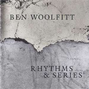 Ben Woolfitt: Rhythms & Series de Ben Woolfitt