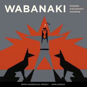 Wabanaki Modern | Wabanaki Kiskukewey | Wabanaki Moderne: The Artistic Legacy of the 1960s Micmac Indian Craftsmen | Ta'n Koqoey Naqtmuksi'k&#616;pp 1960ekk Mi'kmewaqq L'nu'k ta'n Natawiteka'tijik | Lhritage artistique des Micmac Indian Craftsmen des annes 1960 de Emma Hassencahl-Perley