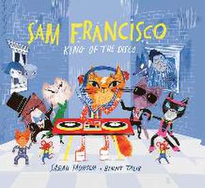 Sam Francisco, King of the Disco de Sarah Tagholm