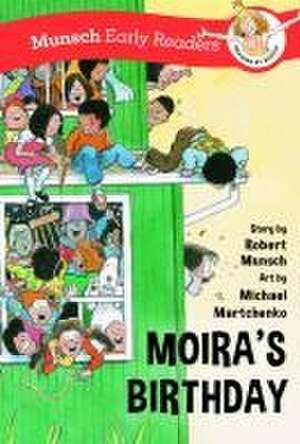 Moira's Birthday Early Reader de Robert Munsch