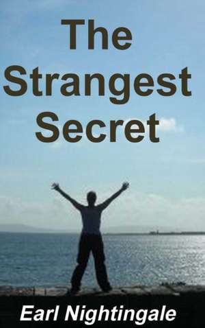 Earl Nightingale's The Strangest Secret de Earl Nightingale