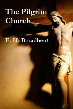 The Pilgrim Church de E. H. Broadbent