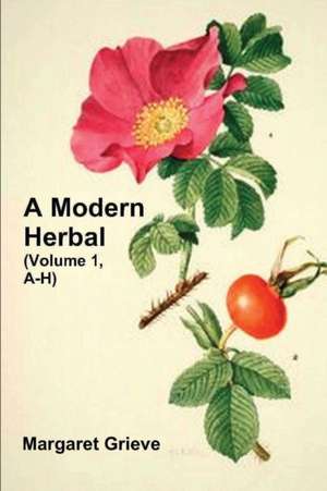 A Modern Herbal (Volume 1, A-H) de Margaret Grieve